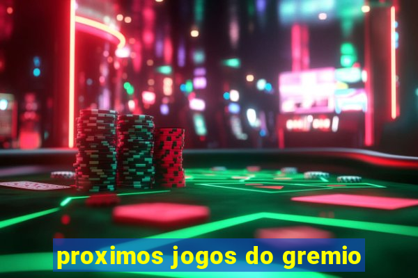 proximos jogos do gremio